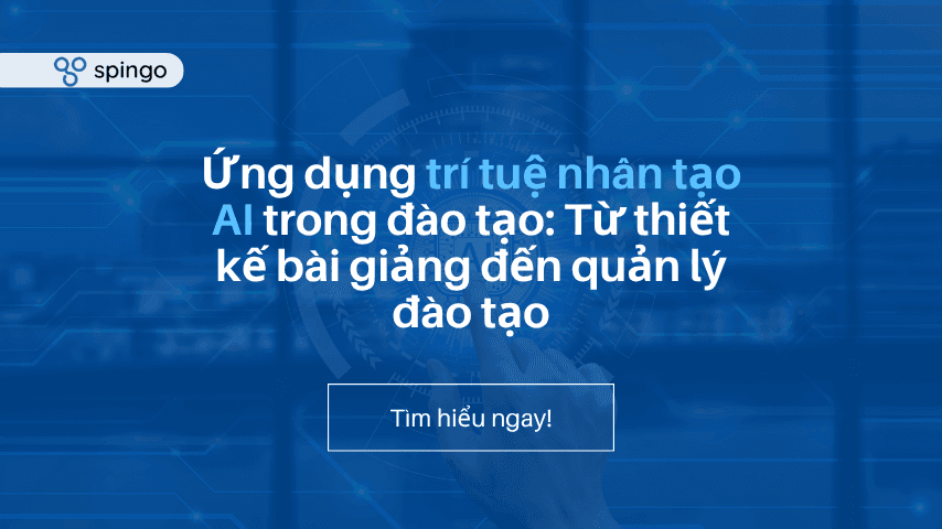 Trí tuệ nhân tạo AI trong đào tạo: Từ thiết kế bài giảng đến quản lý đào tạo
