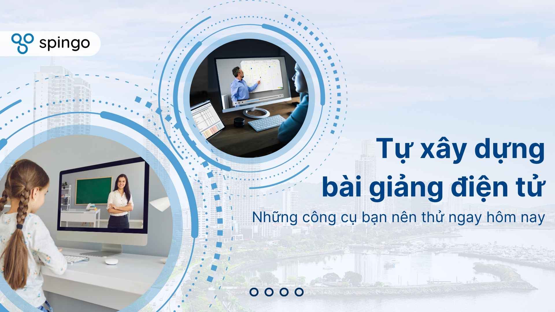 Tự xây dựng bài giảng điện tử: Những công cụ bạn nên thử ngay hôm nay