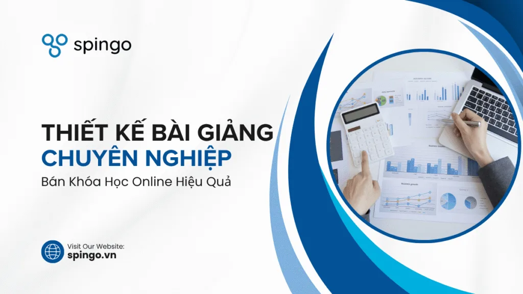 Tự Thiết Kế Bài Giảng Chuyên Nghiệp Để Bán Khóa Học Online Hiệu Quả