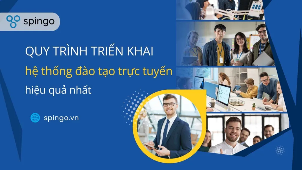 Quy trình triển khai hệ thống đào tạo trực tuyến hiệu quả nhất