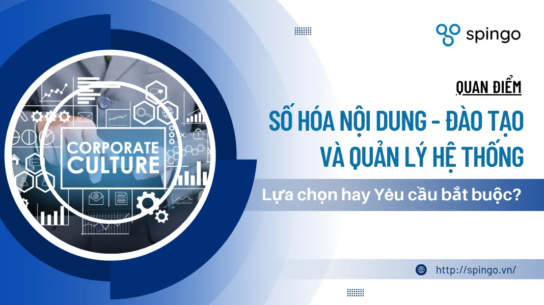 Số hóa nội dung, Đào tạo và Quản lý số – Lựa chọn hay Nhiệm vụ tất yếu của doanh nghiệp Việt?