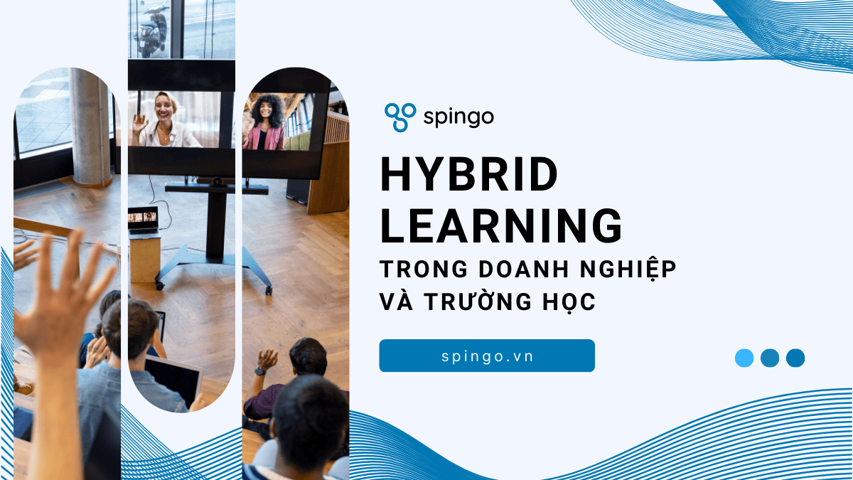 Hybrid Learning trong doanh nghiệp và trường học