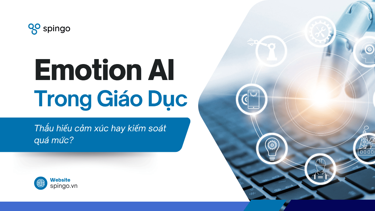 Emotion AI trong giáo dục: Thấu hiểu hay kiểm soát quá mức?